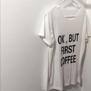 “Ok but first coffee” tshirt
